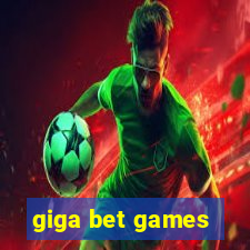 giga bet games